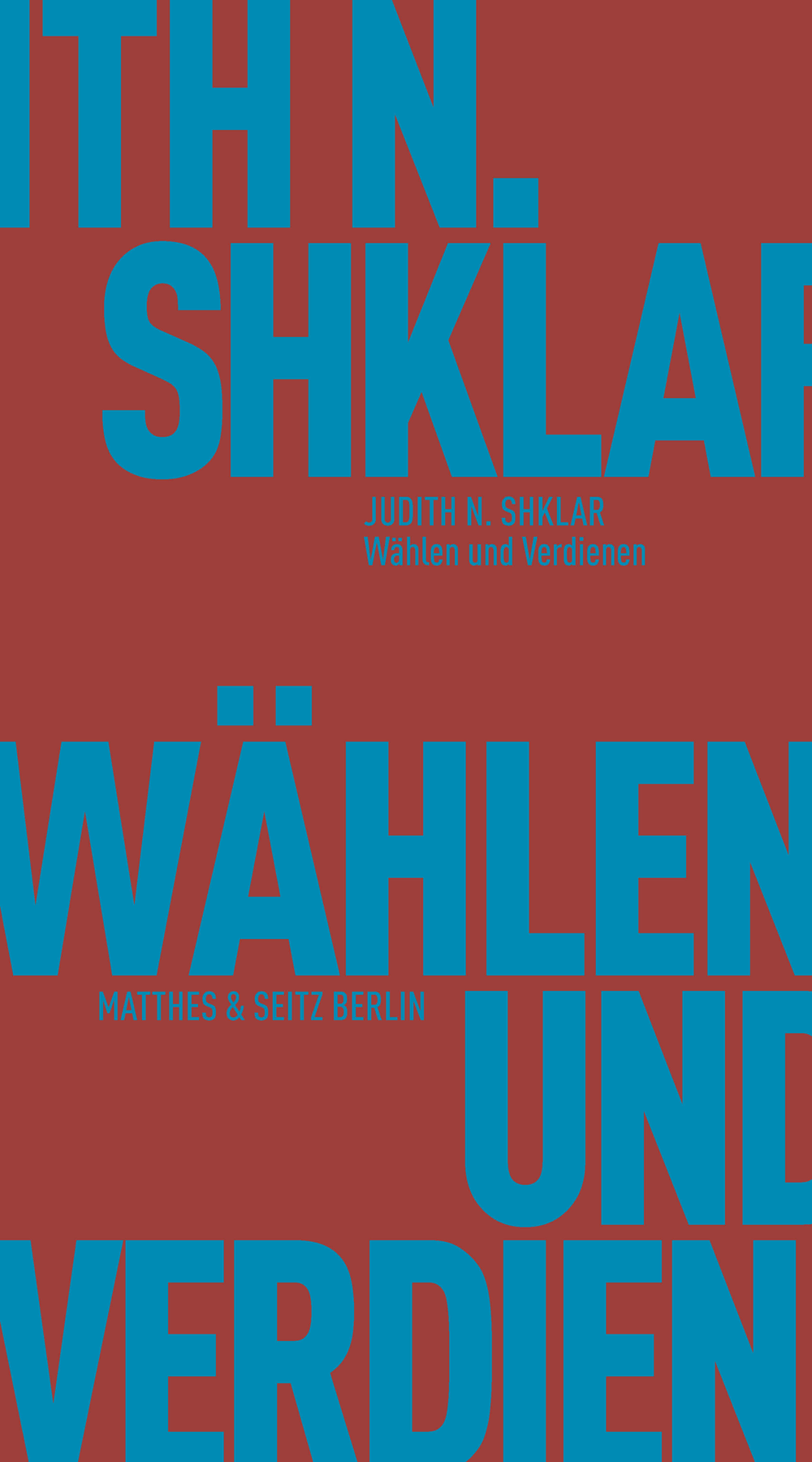 Neue Übersetzung: Judith N. Shklar, Wählen und Verdienen